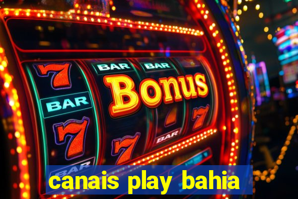 canais play bahia